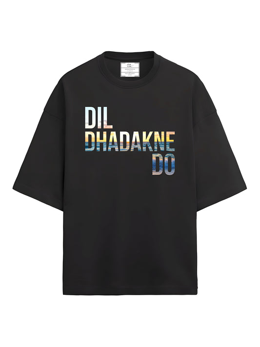 DIL DHADAKNE DO OVERSIZED UNISEX T-SHIRT